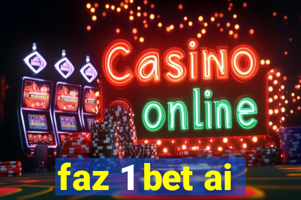 faz 1 bet ai